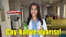 Sıcak havalarda çay kahve tüketimine dikkat!