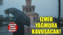 Sıcaklık düşüyor! İzmir yağmura kavuşacak...