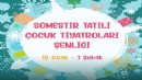 Sömestr tatilinde Çocuk Tiyatroları Şenliği