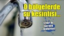 İzmir'de o bölgelerde su kesintileri uygulanacak