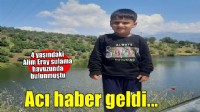 Sulama havuzunda bulunan 4 yaşındaki Alim Eray, öldü
