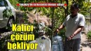 Suları kesik olan Yakaköy sakinleri kalıcı çözüm bekliyor
