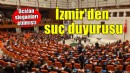 TBMM'de Öcalan sloganına İzmir'den suç duyurusu