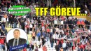 TFF göreve...