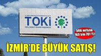 TOKİ'den İzmir'de büyük satış... 566 milyon 769 bin 781 TL!