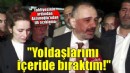 Tahliye sonrası Aslanoğlu'ndan ilk açıklama: Yoldaşlarımı içeride bıraktım!