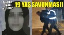 Takside cinsel istismara '19 yaş' savunması!