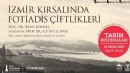 Tarih Buluşmaları, İzmir Kırsalında Fotiadis Çiftlikleri söyleşisiyle devam ediyor
