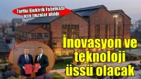 Tarihi Elektrik Fabrikası, inovasyon ve teknoloji üssüne dönüşüyor