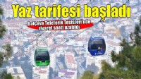 Teleferik’te yaz tarifesi başladı