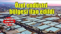 Torbalı'daki o alan özel endüstri bölgesi ilan edildi