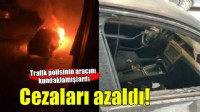 Trafik polisinin aracını kundaklayan sanıkların cezası azaldı!