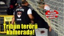 Tribün şiddetinin görüntüsü ortaya çıktı