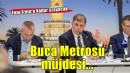 Tugay: Buca Metrosu'nu Fuar İzmir’e kadar uzatacağız