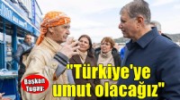 Tugay: Türkiye'ye umut olacağız
