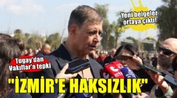 Tugay’dan Vakıflar’a devredilen taşınmazlarla ilgili konuştu: İzmir'e haksızlık!