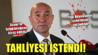 Tunç Soyer için tahliye talebi...