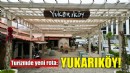Turizmde yeni rota: Yukarıköy!