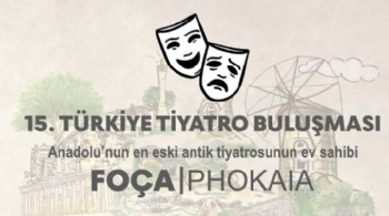 Türkiye Tiyatro Buluşması'na Foça ev sahipliği yapacak!