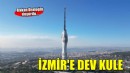 Ulaştırma ve Altyapı Bakanı duyurdu.. İzmir'e dev kule geliyor!