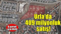 Urla'da 409 milyon 288 bin TL'lik satış!