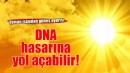 Uzman isimden güneş uyarısı... DNA hasarına yol açabilir!
