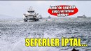 Vapur seferleri iptal!