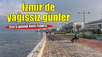 Yağışlar kenti terk etti! Yeni haftada İzmir'de hava nasıl olacak?