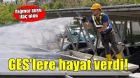 Yağmur suyu GES’lere hayat verdi