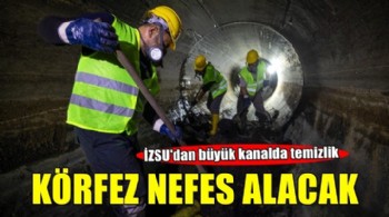 Yer altındaki temizlik Körfez’e nefes aldırıyor