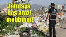 Zabıtaya boş arazi görevi!