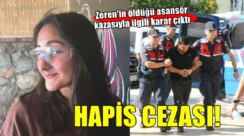 Zeren'in öldüğü asansör kazasında firma sahibine hapis cezası!
