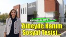 Zübeyde Hanım Sosyal Tesisi açılıyor
